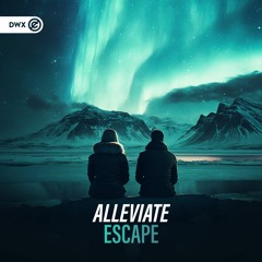 Alleviate - Escape (DWX Copyright Free)