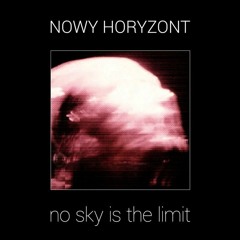Nowy Horyzont "No Sky Is The Limit " U.D.L. SYNDROME