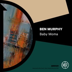 Premiere : Ben Murphy - Baby Moma [MRR081]