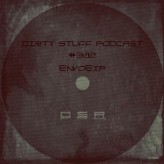 Dirty Stuff Podcast #382 | EnvoExp | 10.10.2023