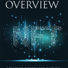Get KINDLE 📬 The NFT Overview: A Beginner's Introduction to Digital Currency, Art, a