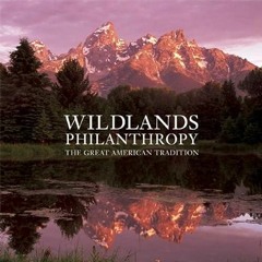 ❤book✔ Wildlands Philanthropy: The Great American Tradition