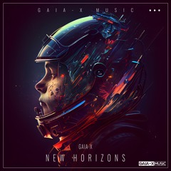New Horizons (Original Mix) [OUT NOW ON GAIA-X MUSIC, 01/03/2024]