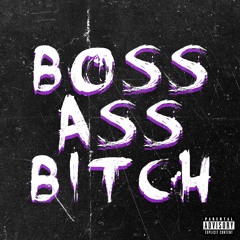 BOSS ASS BITCH (REMIX)