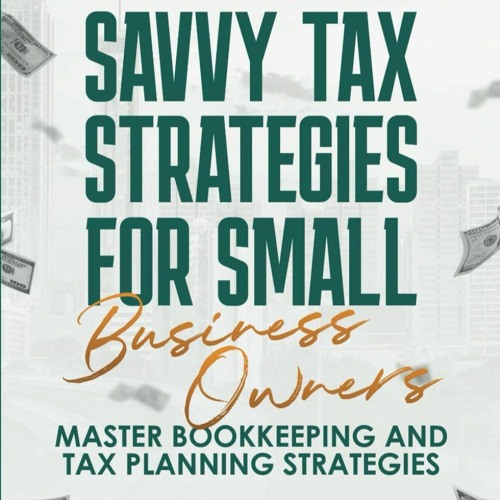 Tax Savvy for Small Business: A Complete Tax Strategy Guide [Book]