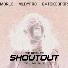 Shoutout (feat. Liam Miller) (YXNI Remix)