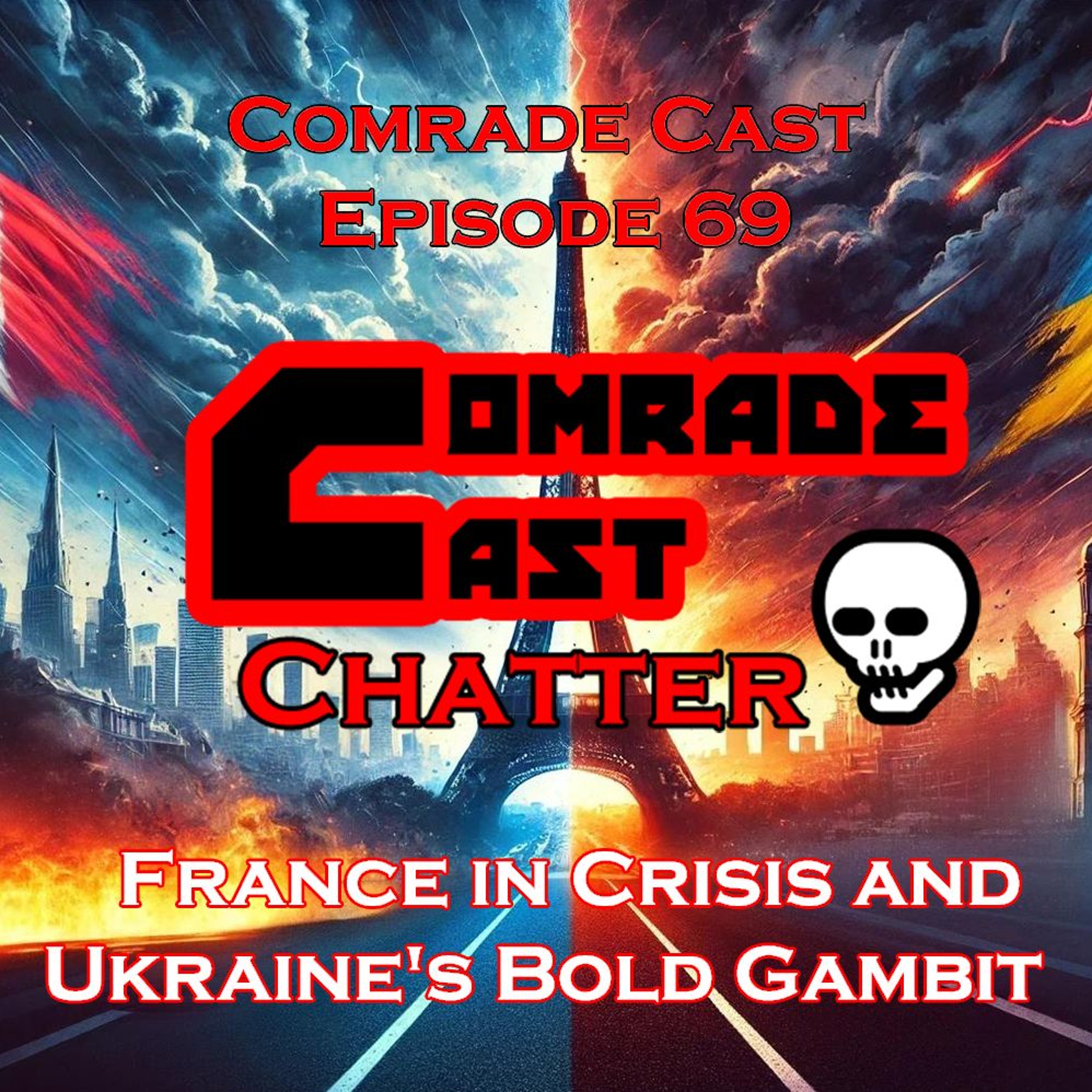 France in Crisis and Ukraine's Bold Gambit | Comrade Cast Episode 69