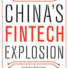 [DOWNLOAD] EBOOK 💓 China's Fintech Explosion: Disruption, Innovation, and Survival b