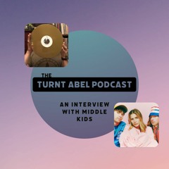 Ep. 28 The Turnt Abel Podcast - An Interview With Hannah Joy Of The Middle Kids