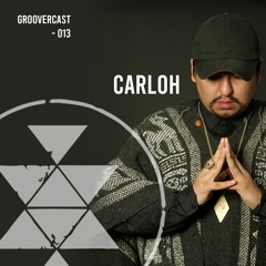 Groovercast | 013 Carloh