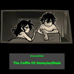 The Coffin Of JimmyJayShals (Prod OhMyGon) {ROUGH DRAFT #1}