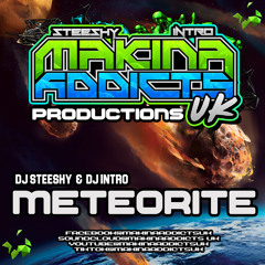 Meteorite Remix ☄️☄️☄️         MAKINA ADDICTS UK DJ STEESHY & DJ INTRO