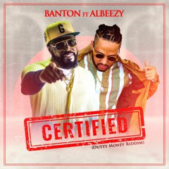 Banton & Albeezy - Certified (Dutty Money Riddim) | Pon Di Riddim 1.0