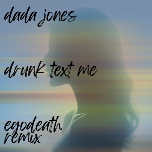 Dada Jones - Drunk Text Me (Egodeath Remix)
