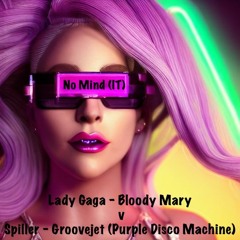 Lady Gaga, Spiller & PDM - Bloody Mary Groovejet [No Mind (IT) Mashup] FREE DOWNLOAD