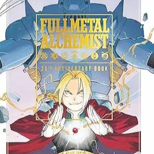 Stream [PDF-Online] Download Fullmetal Alchemist 20th Anniversary Book by  roderik rechan