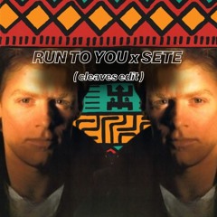 Run To You x Sete (cleaves edit)