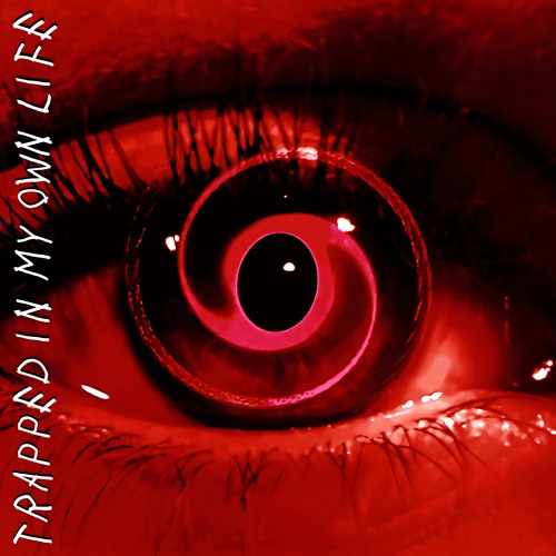 Trapped in My Own Life