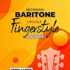 ✔️ Read Beginning Baritone Ukulele Fingerstyle Songbook: Uke Like The Pros by  Terry Carter