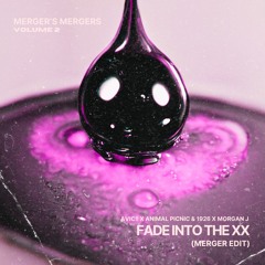 Avicii X Animal Picnic & 1926 X Morgan J - Fade Into The XX [Merger Edit] (BUY = FREE DL)