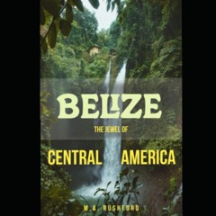 EBOOK (READ) Belize: The Jewel of Central America
