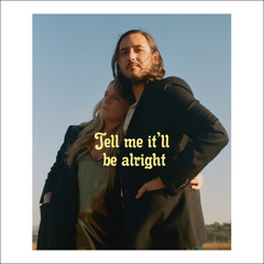 Tell Me It'll Be Alright