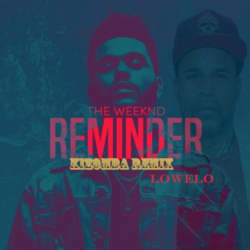 Reminder remix by DJ Lowelo