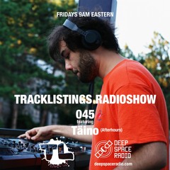 Tracklistings Radio Show #045 (2022.11.13) : Täino (After-hours) @ Deep Space Radio