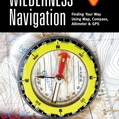 [PDF] Wilderness Navigation: Finding Your Way Using Map, Compass, Altimeter &