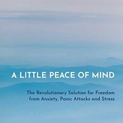 free KINDLE 🧡 A Little Peace of Mind: The Revolutionary Solution for Freedom from An