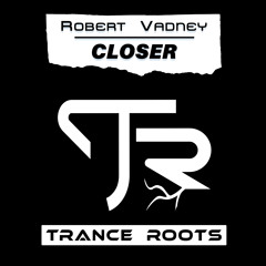 Robert Vadney - Closer (Original Mix)