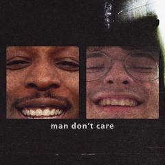 MAN DON'T CARE