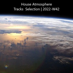 House Atmosphere - Tracks Selection | 2022-W42