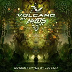 Volcano On Mars - Garden Temple Of Love - 3 Hour Mix