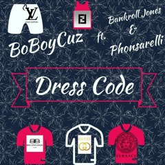 Boboycuz - Dress Code ft Phonsarelli & Bankroll Jones