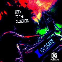 Dj Xplosafe - Back To The Old School