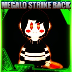 Megalo Strike Back [Light MetaS]