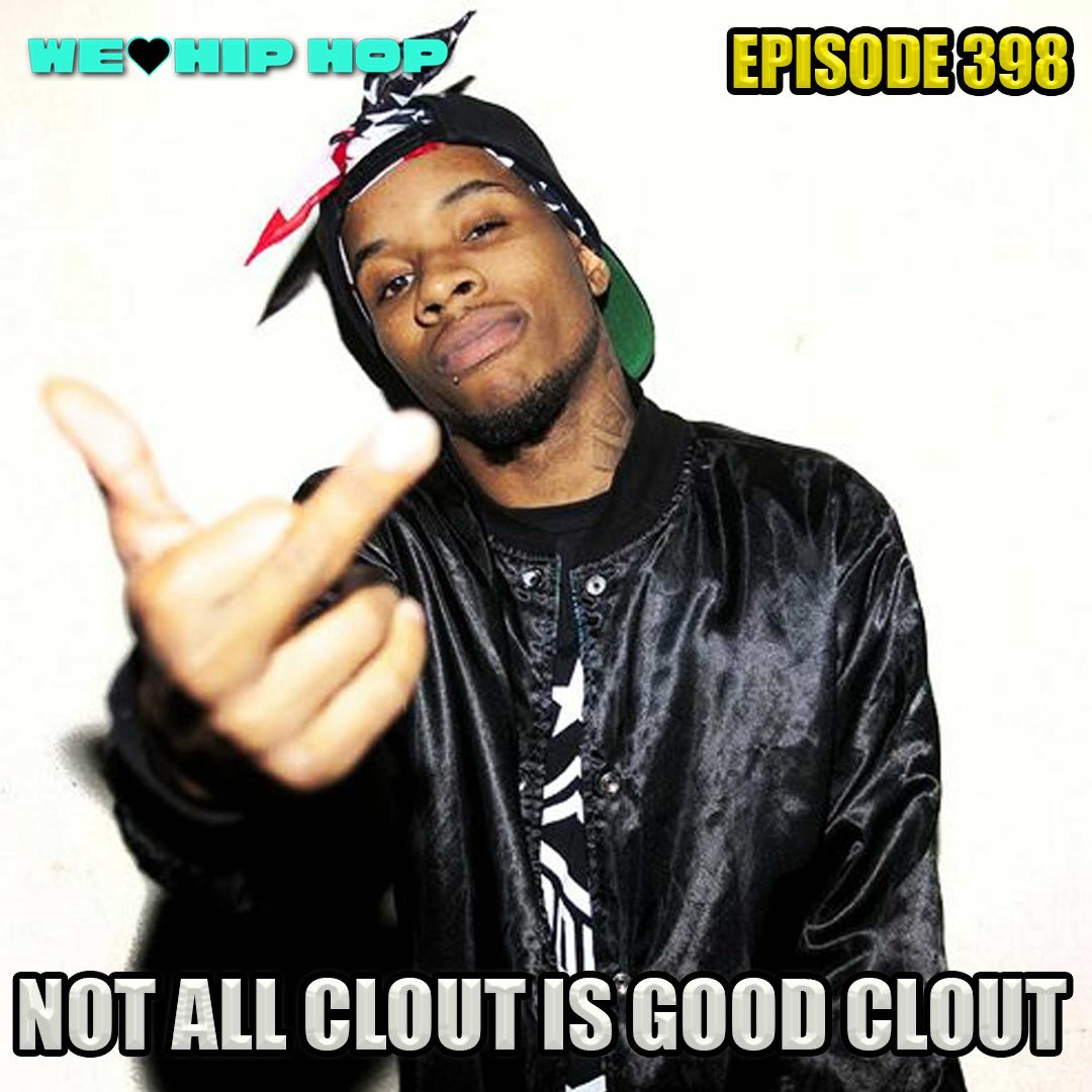 Episode 398 | Not All Clout Is Good Clout | We Love Hip Hop Podcast episode artwork
