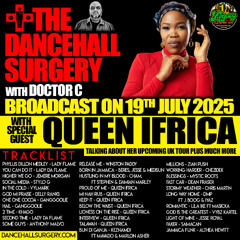 DANCEHALL SURGERY - 19 JULY 2025 - FEAT QUEEN IFRICA
