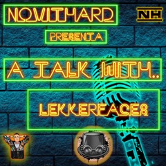 NovitHard presents: "A Talk With.." Lekkerfaces