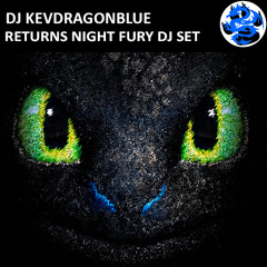 Dj Kevdragonblue - Returns Night Fury DJ Set