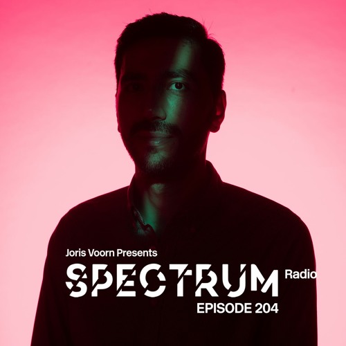 Spectrum Radio 204 by JORIS VOORN | Alex Kennon Guest Mix