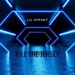 DJ LIL HORNET - KILL THE JERSEY