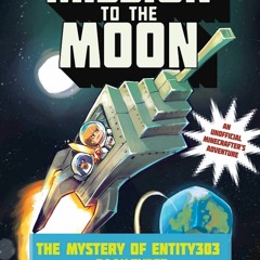 ❤ PDF_ Mission to the Moon: The Mystery of Entity303 Book Three: A Gam