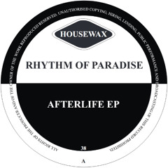 HOUSEWAX038 - Rhythm Of Paradise - Afterlife EP