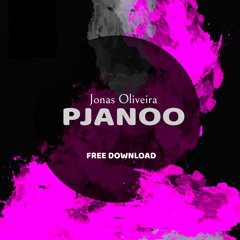 Jonas Oliveira - Pjanoo ( FREE DOWNLOAD )