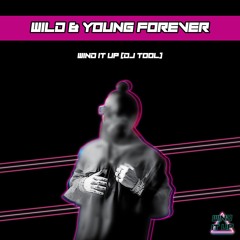 Wild & Young Forever (Wind It Up Tool)