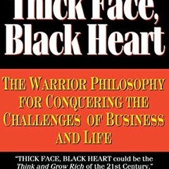 Read Books Online Thick Face. Black Heart: The Warrior Philosophy for Conquering the Challenges of