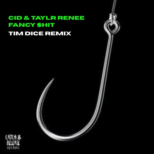 CID & Taylr Renee - Fancy $Hit (TIM DICE Remix)