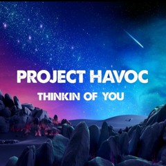 PROJECT HAVOC - Thinkin Of You (Sample)